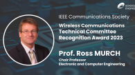 Prof. Ross MURCH Won IEEE Communications Society Wireless Communications Technical Committee Recognition Award 2023